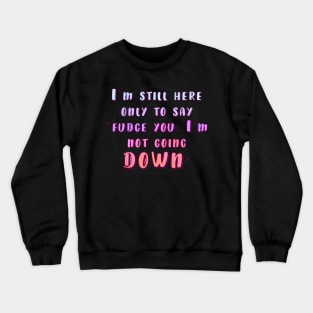 Pastel Goth not going down Crewneck Sweatshirt